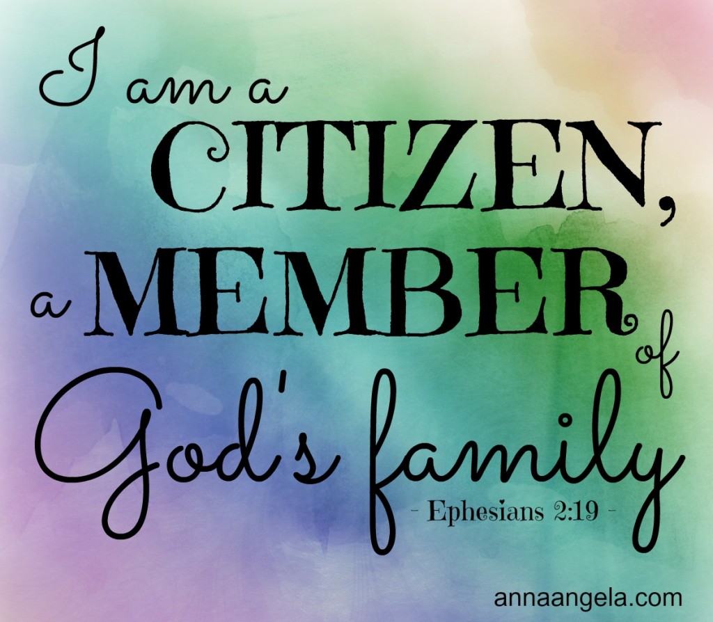 I am a citizen, a member of God's family (Eph 2:19).