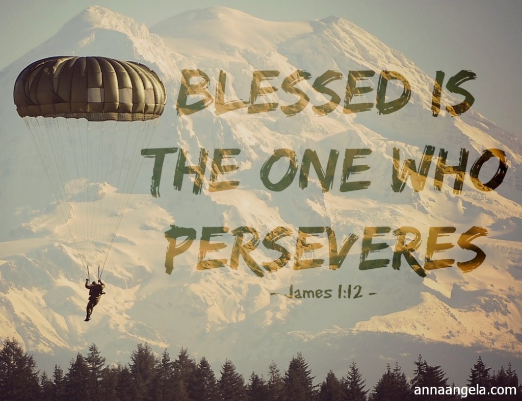 Blessed is the one who perseveres.