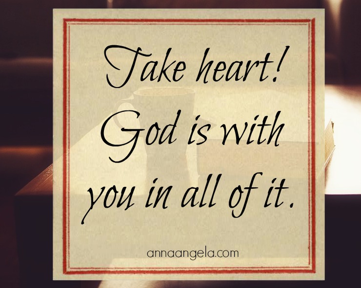God is with you in all of it.