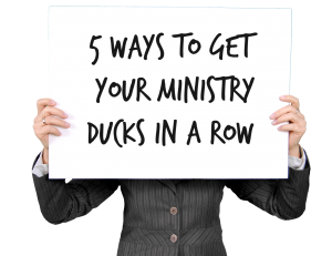 5 Ways to Get Your Ministry Ducks in a Row