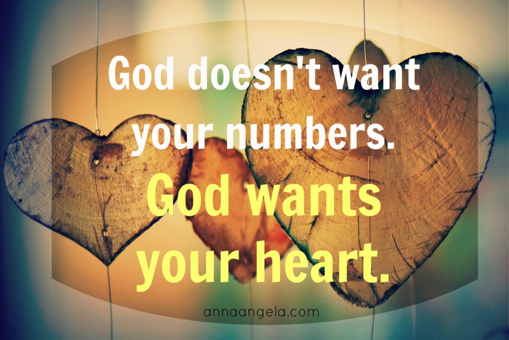 God doesn't want your numbers. God wants your heart.