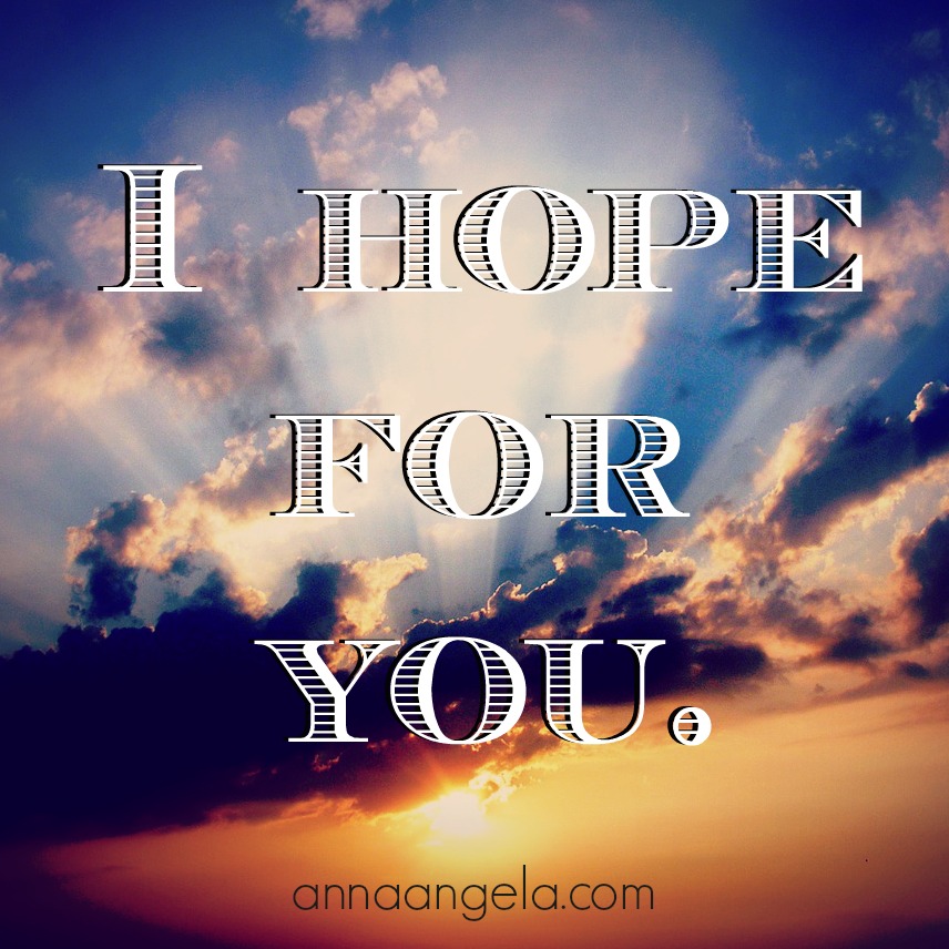 I hope for you.