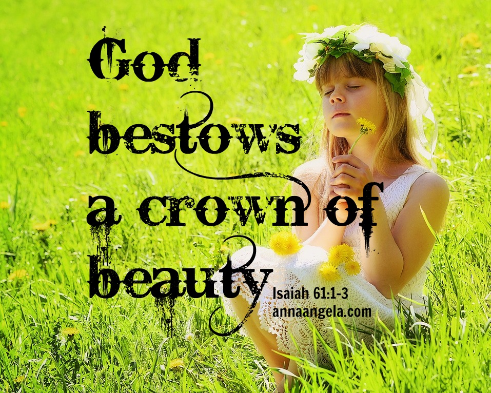God bestows a crown of beauty