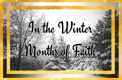 In the Winter Months of Faith