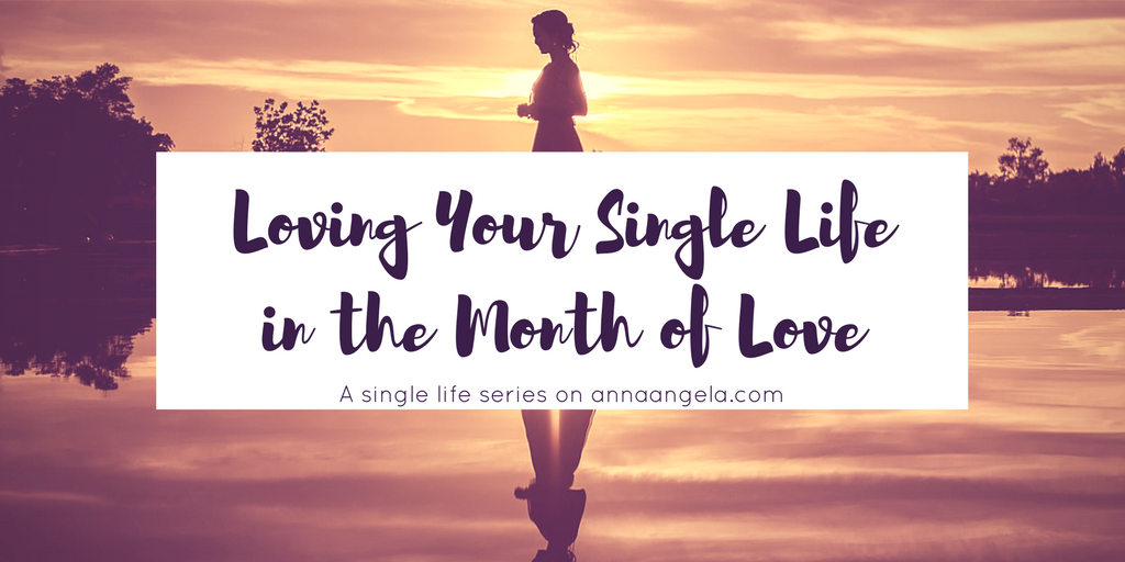 Loving Your Single Life in the Month of Love