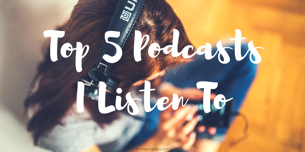Top 5 Podcasts I Listen To