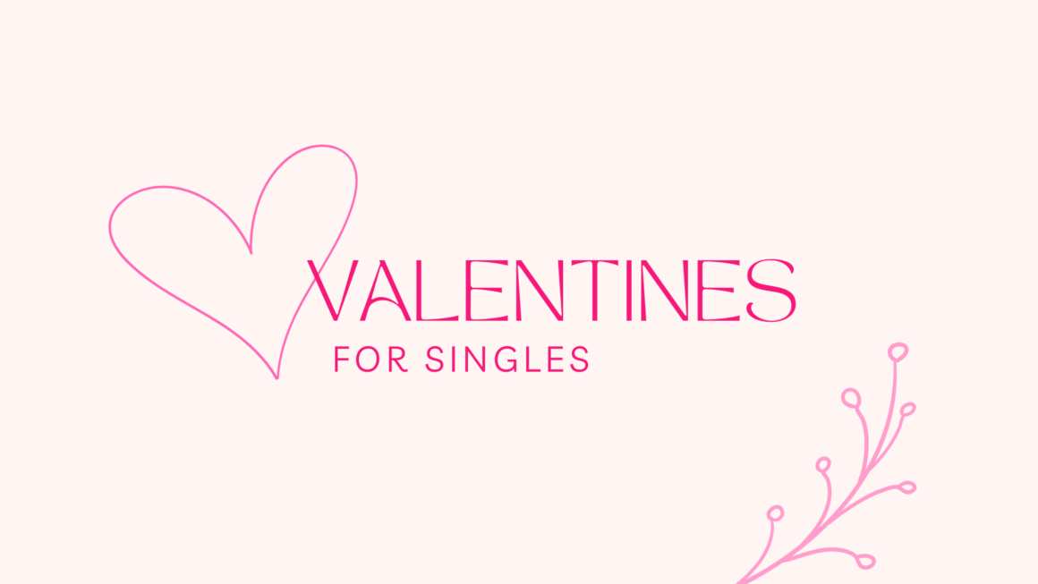 5 Ways Singles Can Survive Valentine’s Day
