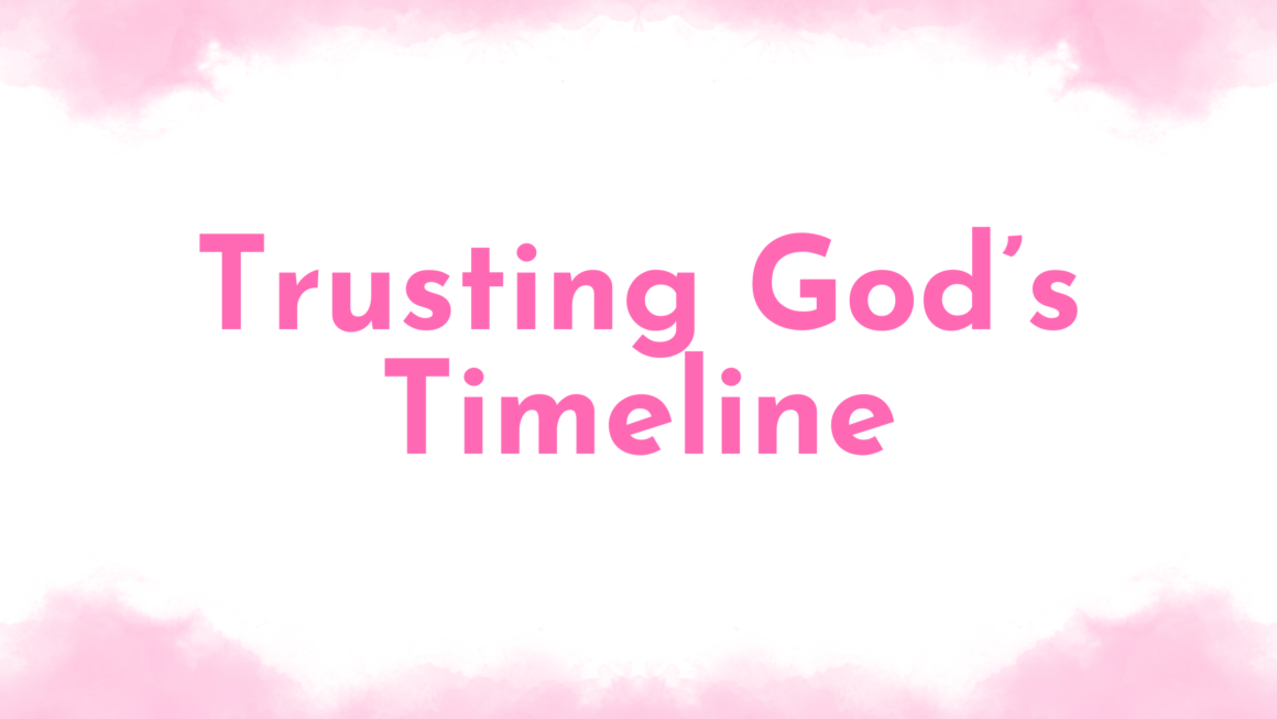 Trusting God’s Timeline