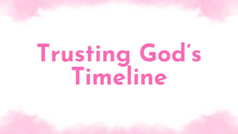 A pink and white blog title that reads Trusting God's Timeline.
